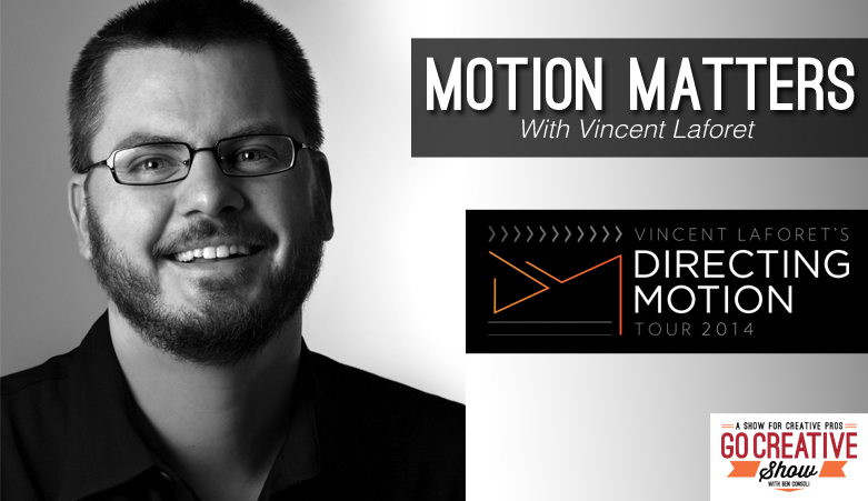 Motion Matters (with Vincent Laforet)