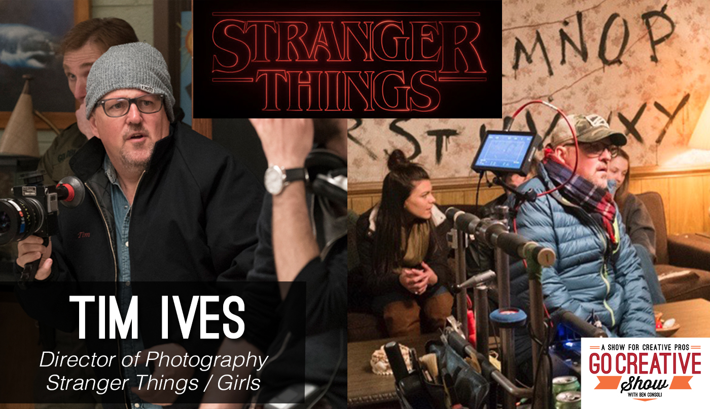Tim Ives Director of Photography of Stranger Things and Girls