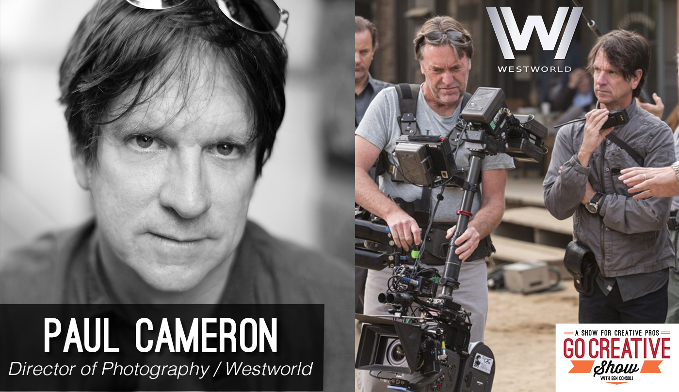 Paul Cameron, director of photography for Westworld on Go Creative Show