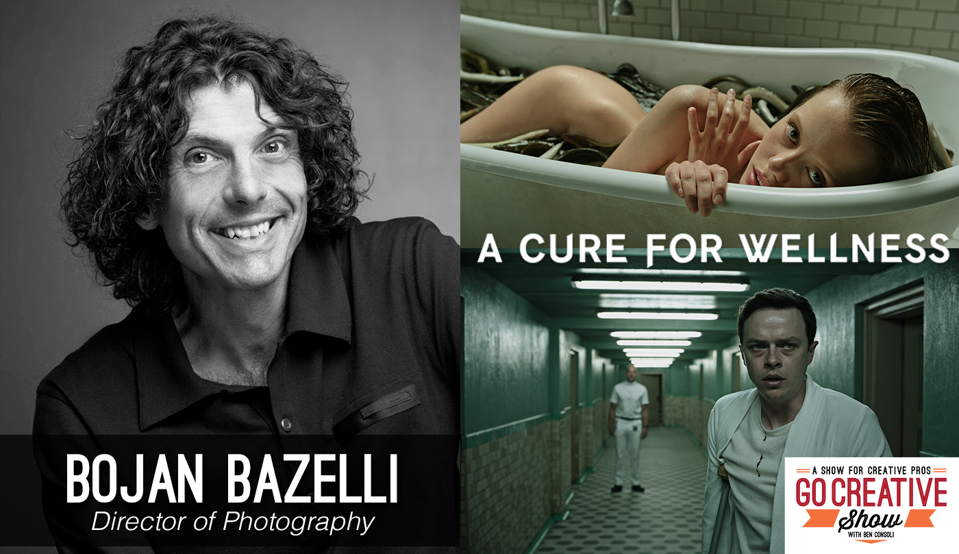 Cinematographer Bojan Bazelli of A Cure For Wellness on Go Creative Show with Ben Consoli