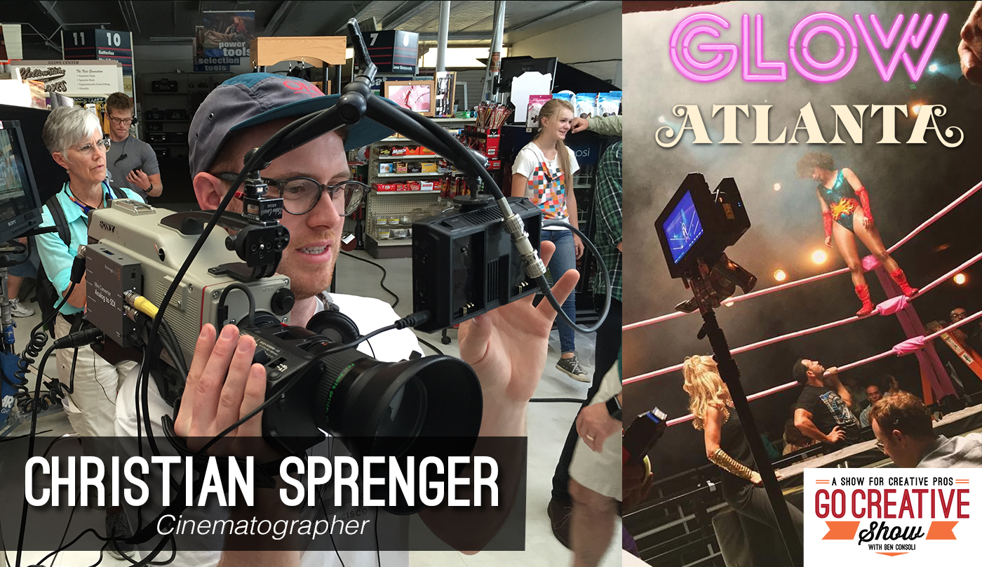 Cinematographer of Atlanta and Glow Christian Sprenger joins commercial director and Go Creative Show host Ben Consoli