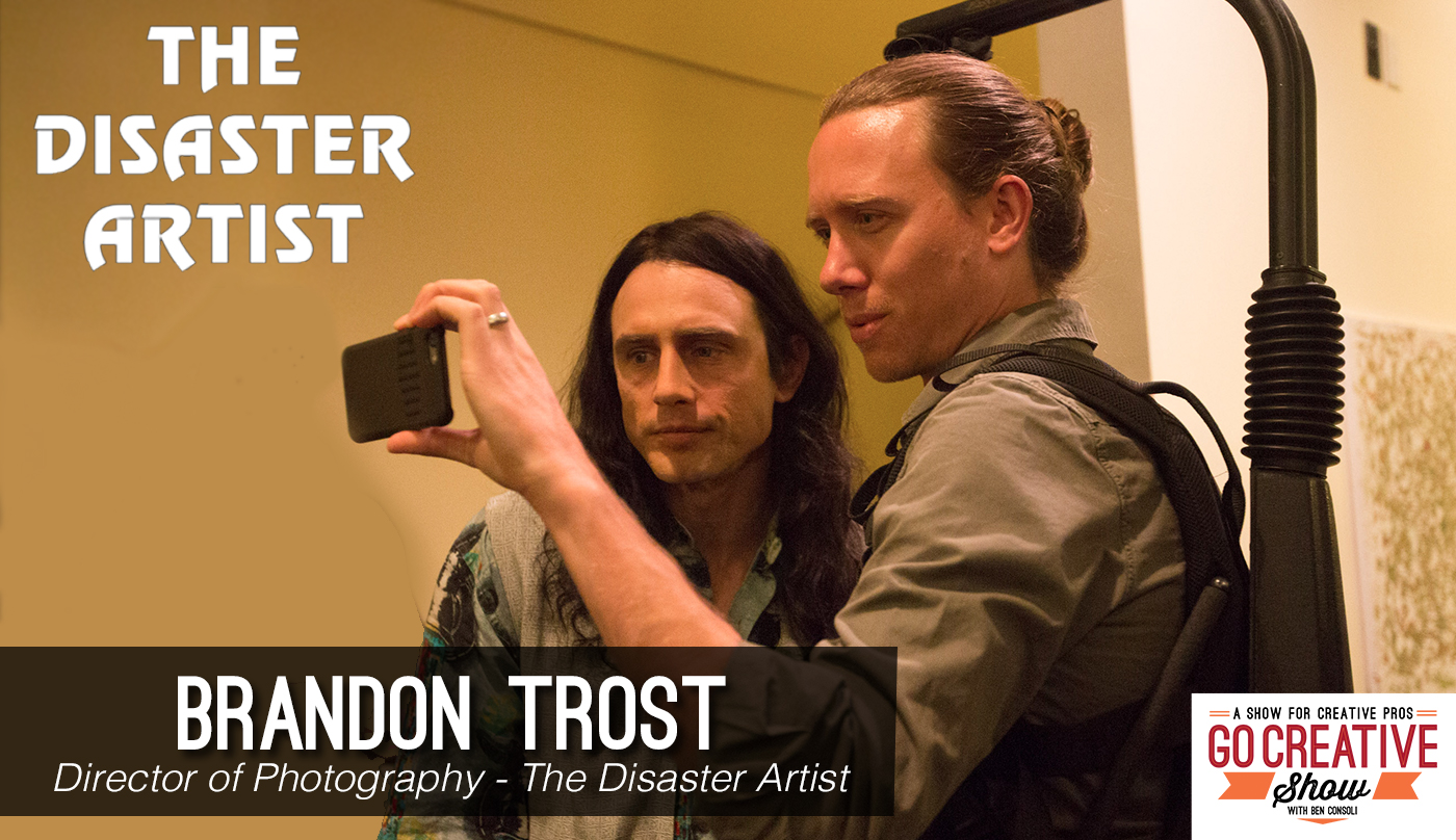 Director of Photography for The Disaster Artist Brandon Trost
