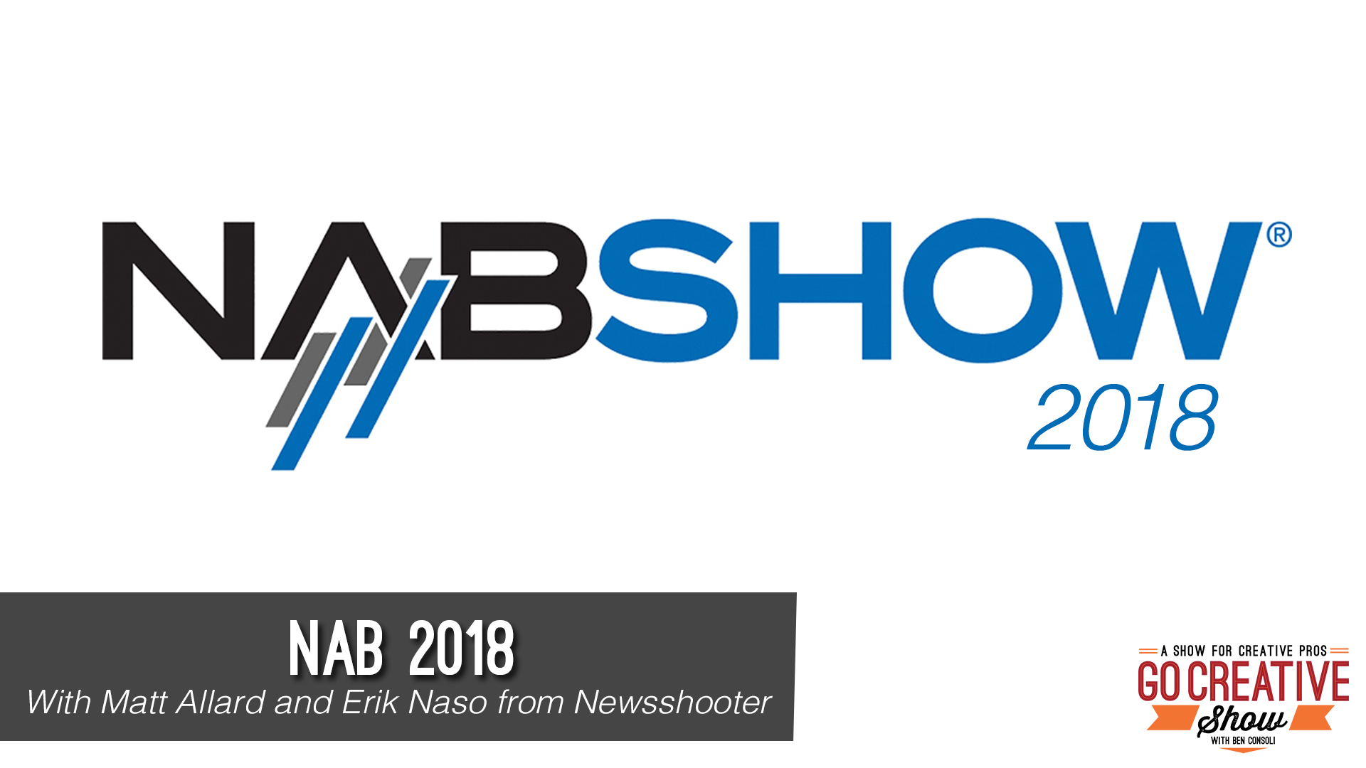 NAB 2018 coverage with Erik Naso and Matt Allard