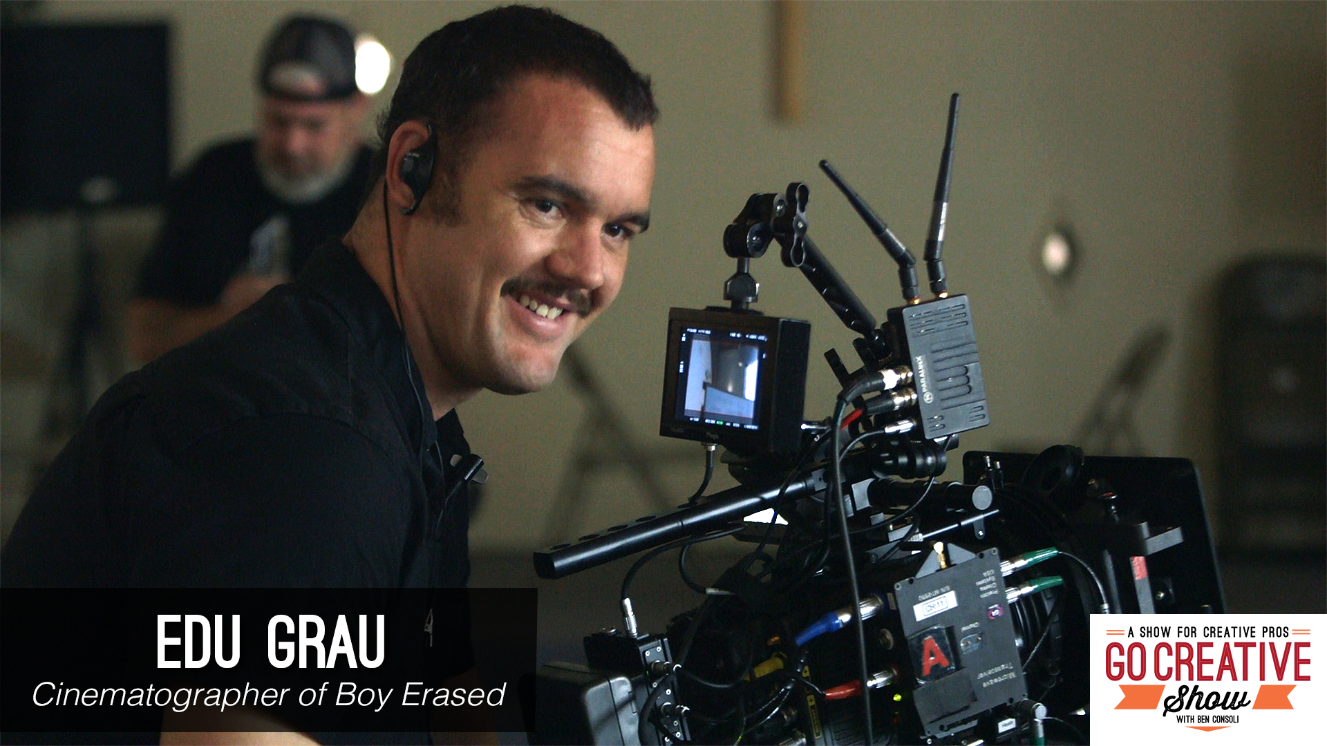 Edu Grau cinematographer of Boy Erased on Go Creative Show with Ben Consoli