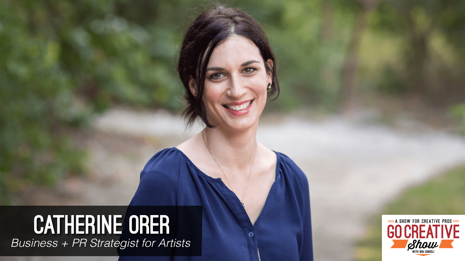 Catherine Orer on Go Creative Show with Ben Consoli