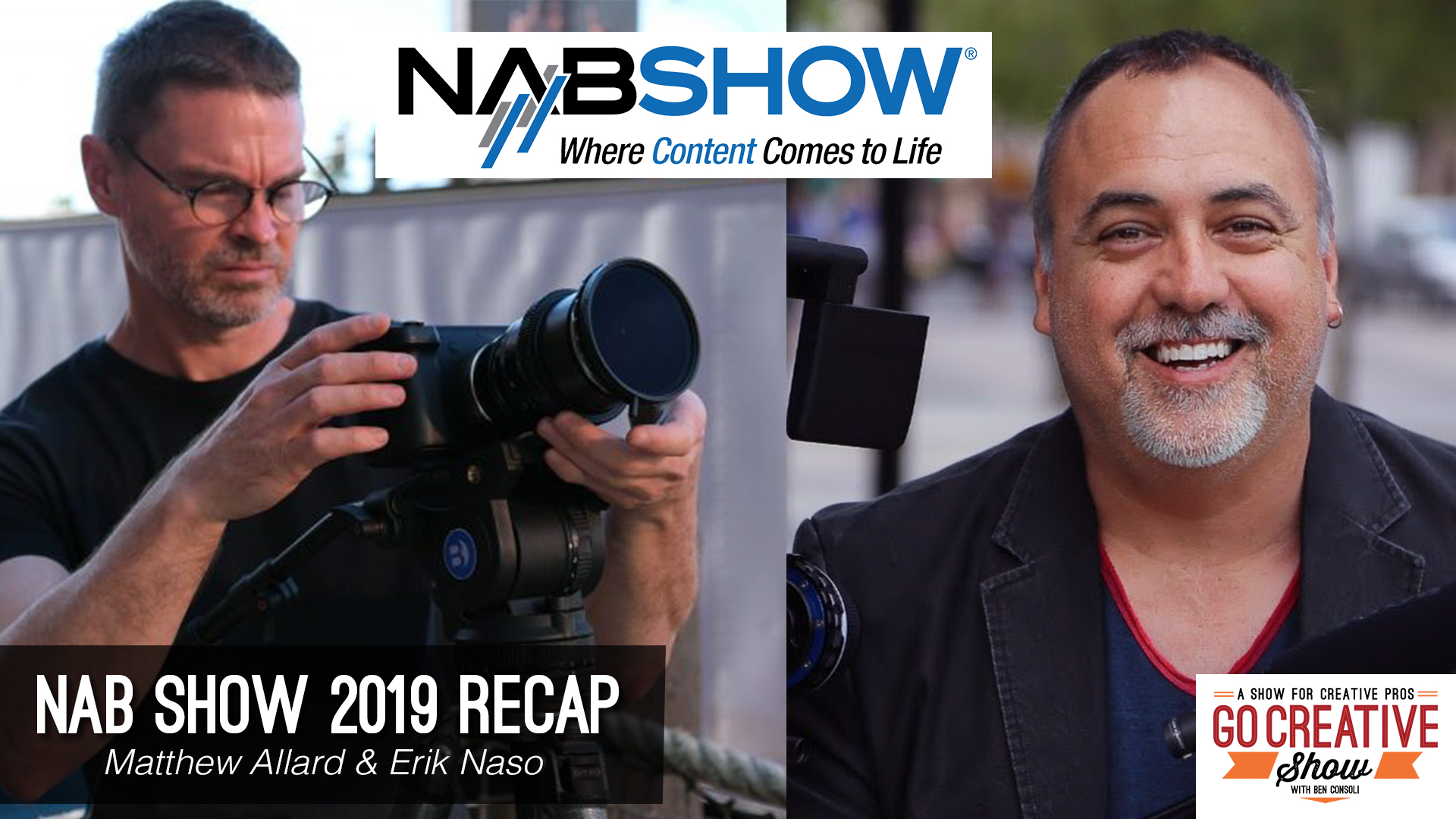 Matthew Allard and Erik Naso from NewsShooter join Go Creative Show host Ben Consoli to discuss NAB SHOW 2019 News